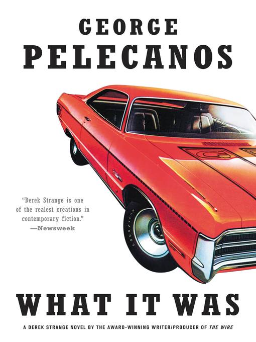 Title details for What It Was by George Pelecanos - Available